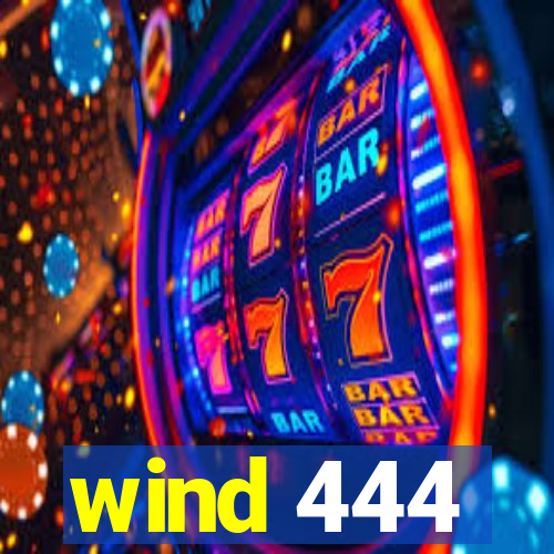 wind 444
