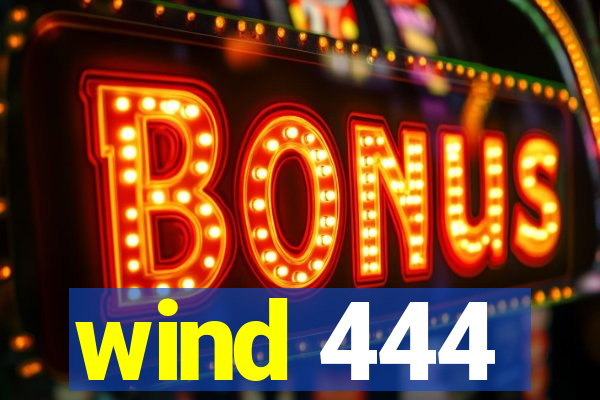 wind 444