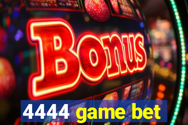 4444 game bet