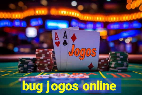 bug jogos online