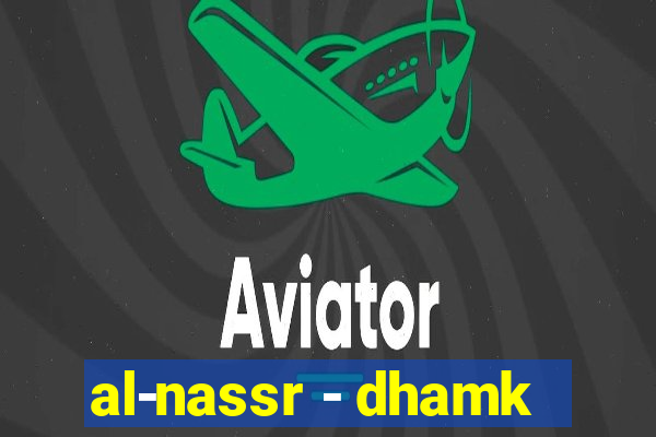 al-nassr - dhamk