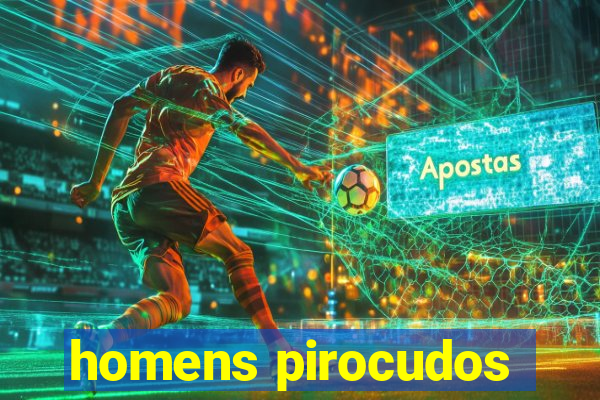homens pirocudos