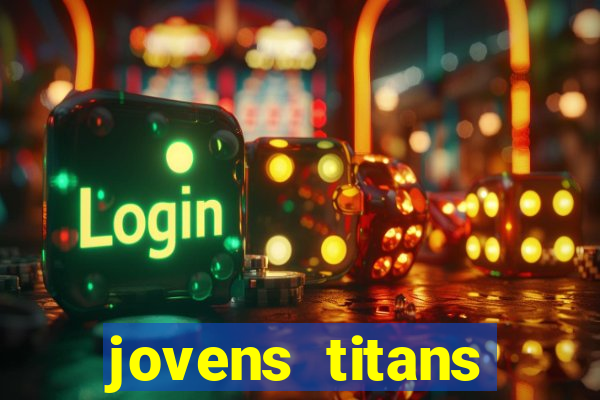 jovens titans cavando fortunas