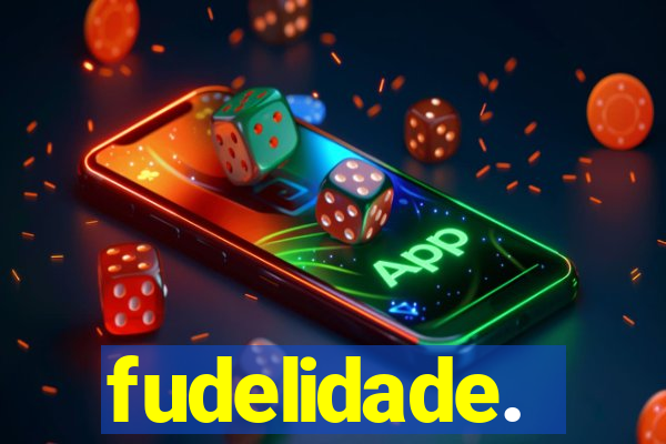 fudelidade.