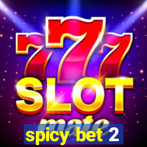 spicy bet 2