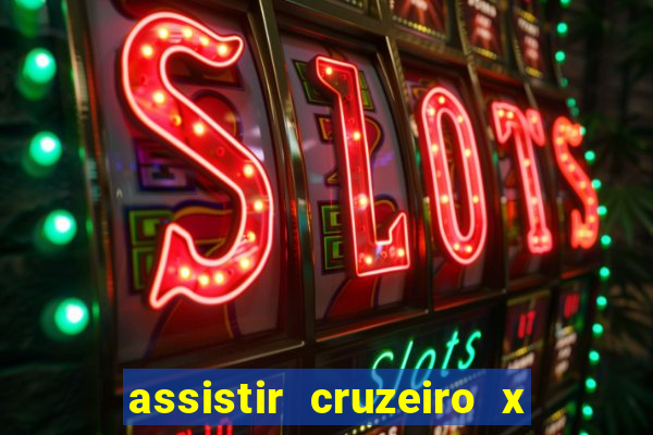 assistir cruzeiro x gremio ao vivo