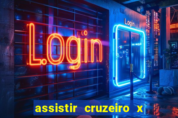 assistir cruzeiro x gremio ao vivo