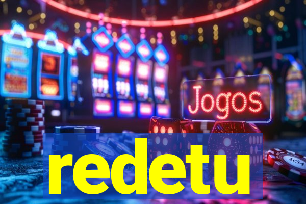 redetu