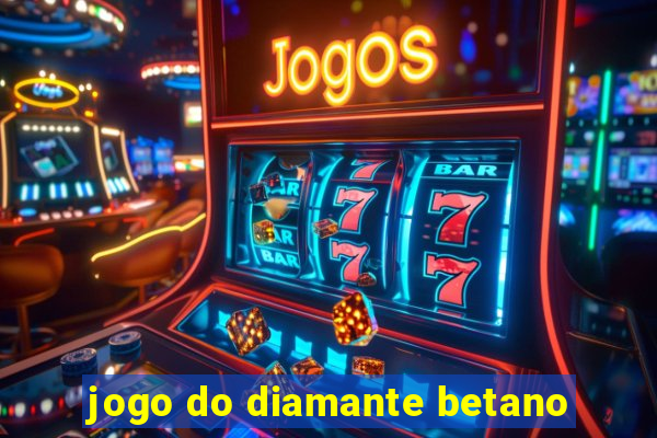 jogo do diamante betano