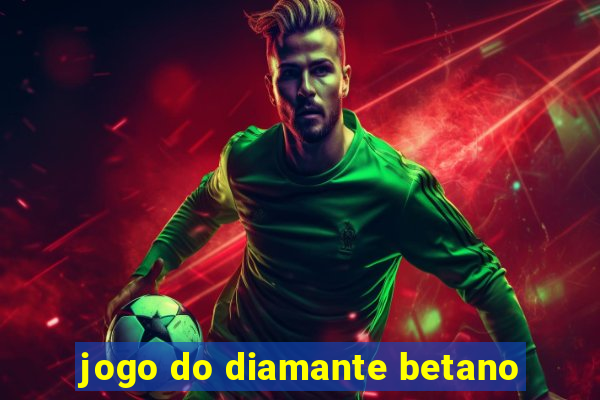 jogo do diamante betano