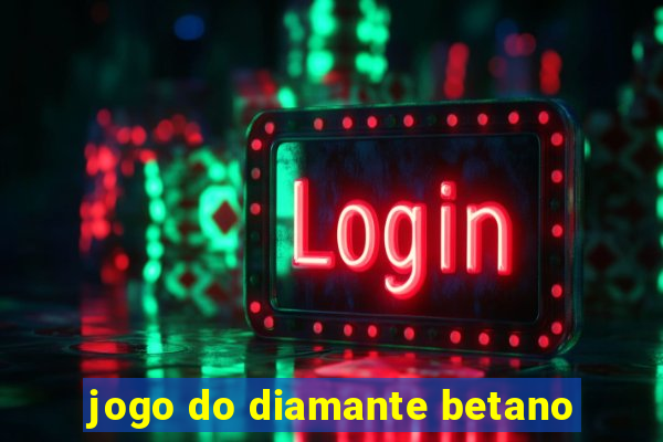 jogo do diamante betano
