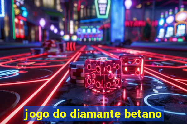 jogo do diamante betano