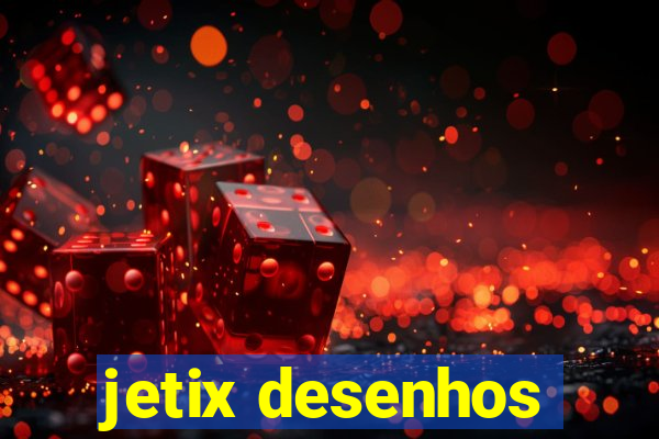 jetix desenhos
