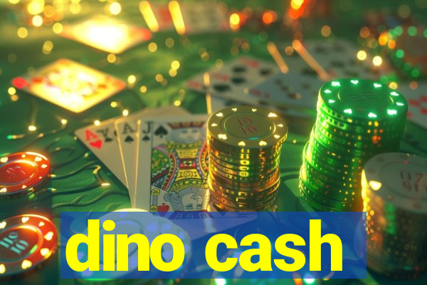dino cash