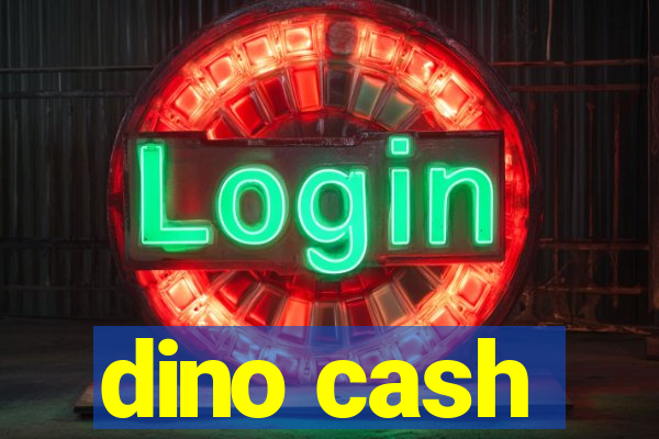 dino cash