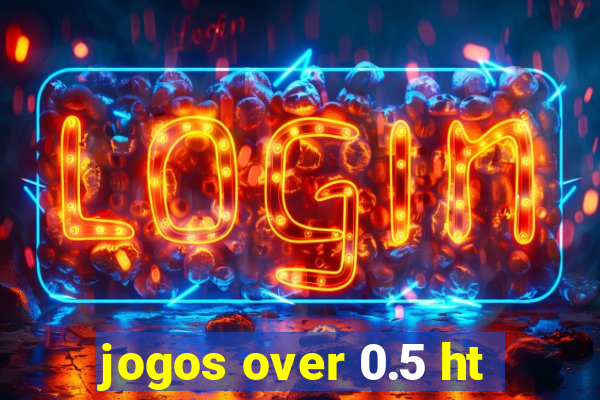 jogos over 0.5 ht