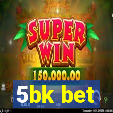 5bk bet