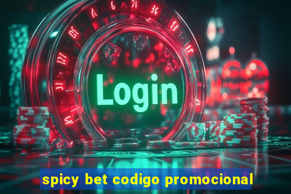 spicy bet codigo promocional