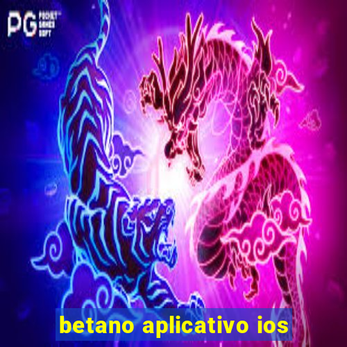 betano aplicativo ios