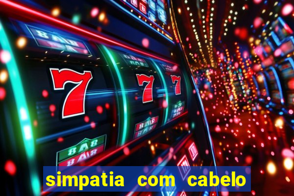 simpatia com cabelo da rival