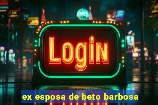 ex esposa de beto barbosa