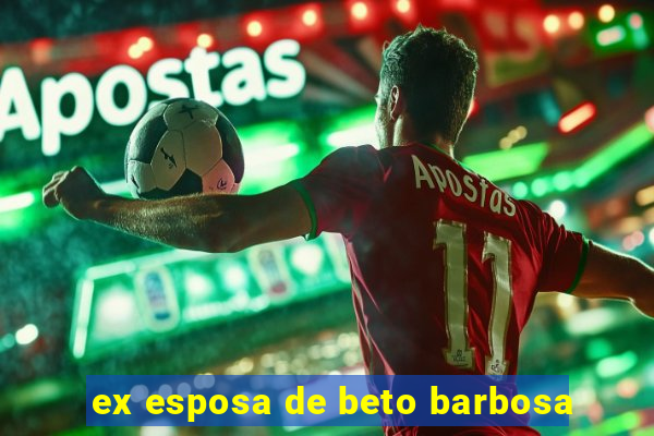 ex esposa de beto barbosa