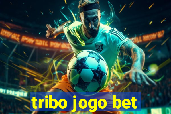tribo jogo bet