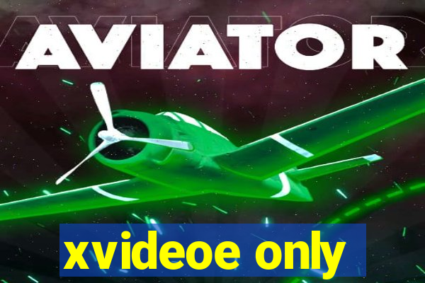 xvideoe only