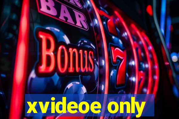 xvideoe only