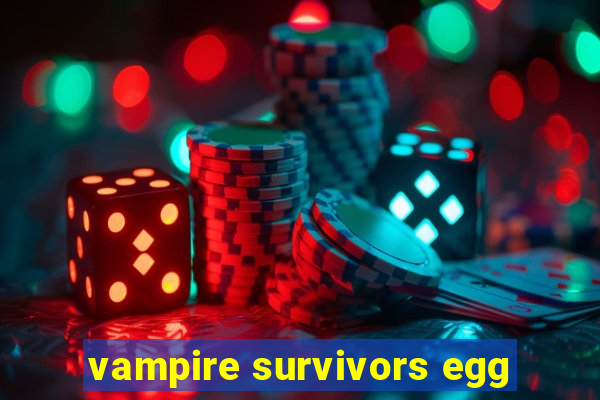 vampire survivors egg