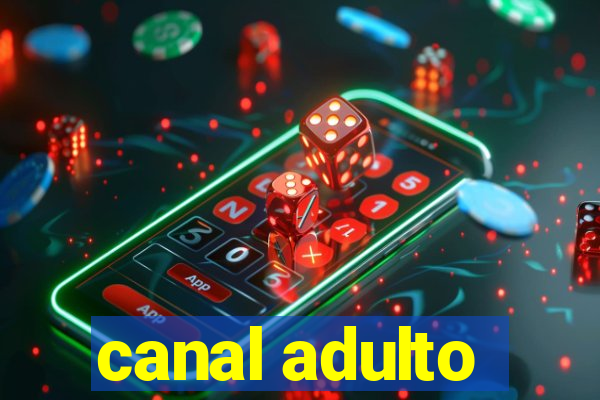 canal adulto