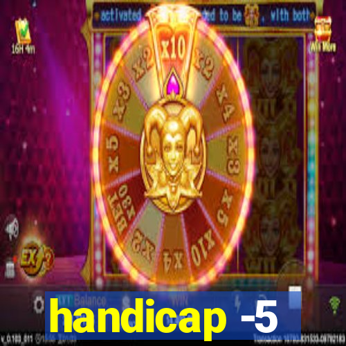 handicap -5