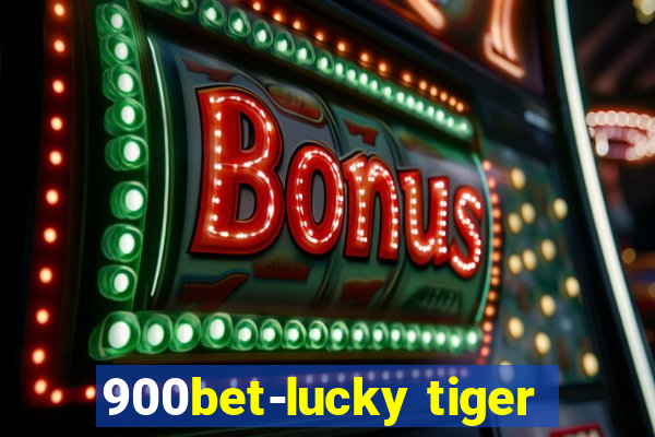 900bet-lucky tiger
