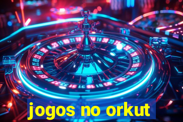 jogos no orkut