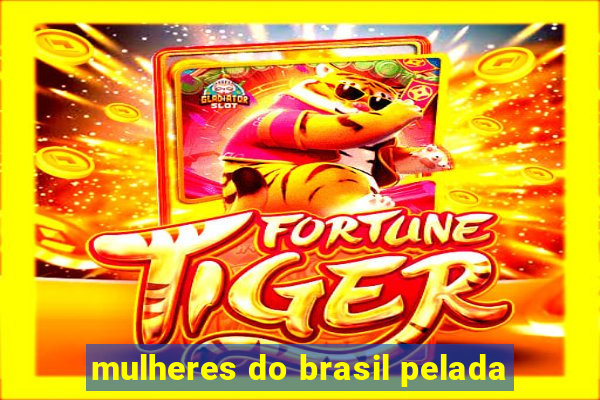 mulheres do brasil pelada
