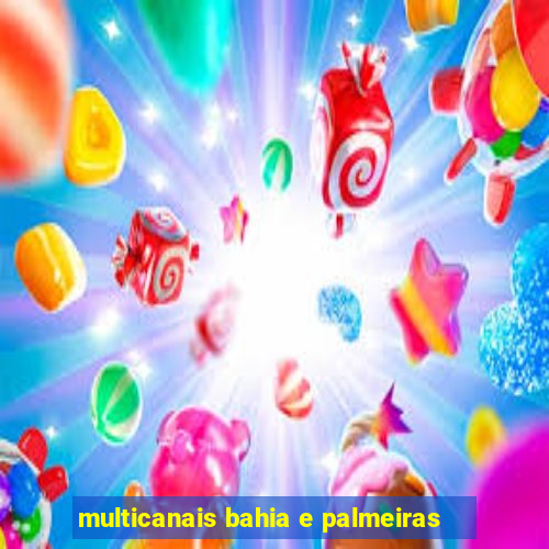 multicanais bahia e palmeiras