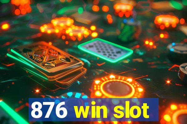 876 win slot