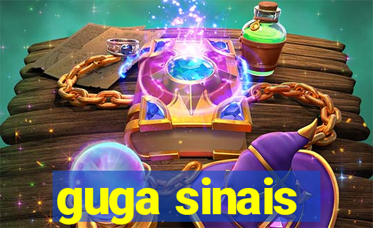guga sinais