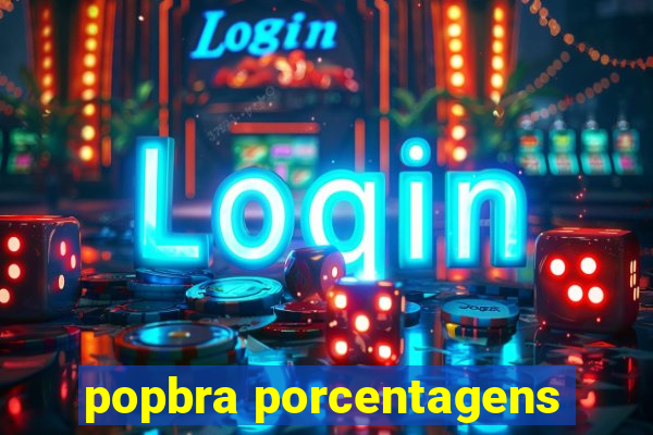 popbra porcentagens