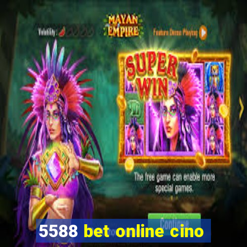 5588 bet online cino