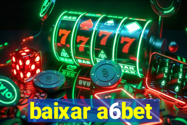baixar a6bet