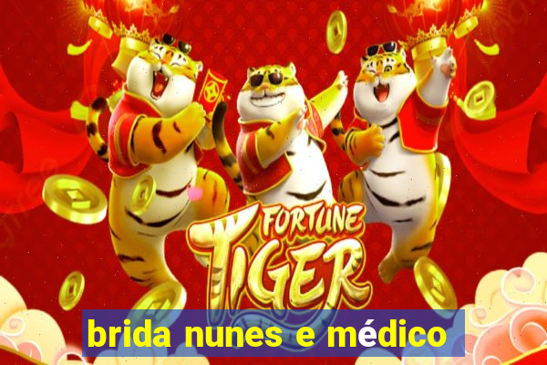 brida nunes e médico