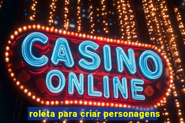 roleta para criar personagens