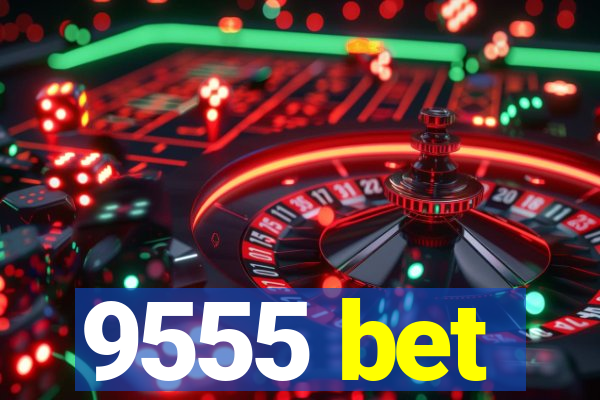 9555 bet