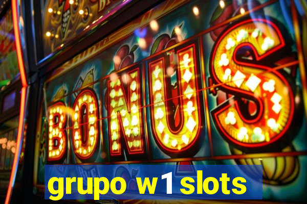 grupo w1 slots