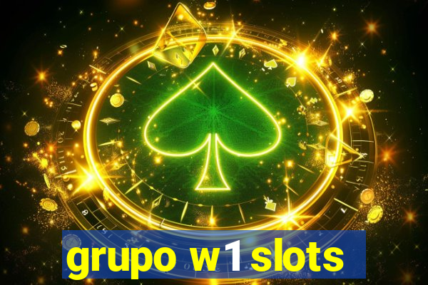 grupo w1 slots