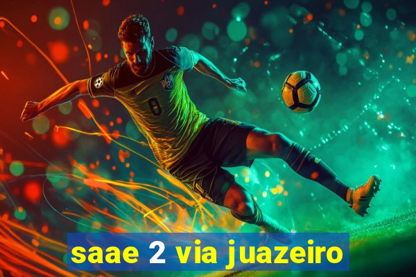 saae 2 via juazeiro