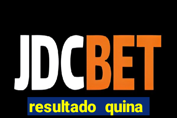resultado quina giga bicho