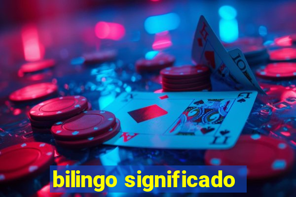 bilingo significado