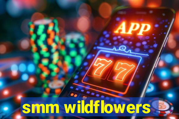 smm wildflowers